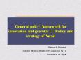 General policy framework for innovation and growth: IT Policy and strategy of Nepal PowerPoint PPT Presentation