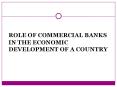 ROLE OF COMMERCIAL BANKS IN THE ECONOMIC DEVELOPMENT OF A COUNTRY PowerPoint PPT Presentation