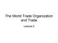 The World Trade Organization and Trade PowerPoint PPT Presentation