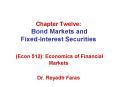 Chapter Twelve: Bond Markets and Fixed-Interest Securities  (Econ 512): Economics of Financial Markets  Dr. Reyadh Faras PowerPoint PPT Presentation