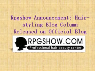 Rpgshow Announcement Hair-Styling Blog Column Released on Official Blog