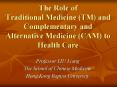 The Role of Traditional Medicine (TM) and Complementary and Alternative Medicine (CAM) to Health Care PowerPoint PPT Presentation