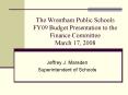 The Wrentham Public Schools FY09 Budget Presentation to the Finance Committee March 17, 2008 PowerPoint PPT Presentation