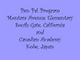Pen Pal Program Montara Avenue Elementary South Gate, California and Canadian Academy Kobe, Japan PowerPoint PPT Presentation
