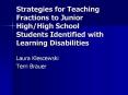Strategies for Teaching Fractions to Junior High/High School Students Identified with Learning Disabilities PowerPoint PPT Presentation