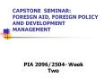 CAPSTONE SEMINAR: FOREIGN AID, FOREIGN POLICY AND DEVELOPMENT MANAGEMENT PowerPoint PPT Presentation