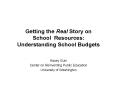Getting the Real Story on School Resources: Understanding School Budgets PowerPoint PPT Presentation