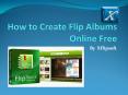 How to Create Flip Albums Online Free PowerPoint PPT Presentation