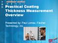 Practical Coating Thickness Measurement Overview Presented by: Paul Lomax, Fischer Technology, Inc. PowerPoint PPT Presentation