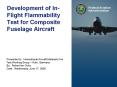 Development of In-Flight Flammability Test for Composite Fuselage Aircraft PowerPoint PPT Presentation