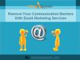 Remove Your Communication Barriers With Email Marketing Services PowerPoint PPT Presentation