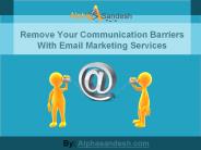 Remove Your Communication Barriers With Email Marketing Services