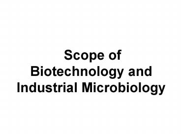 Scope of Biotechnology and Industrial Microbiology