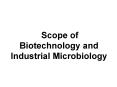 Scope of Biotechnology and Industrial Microbiology PowerPoint PPT Presentation