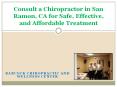 Consult a Chiropractor in San Ramon, CA for Safe, Effective, and Affordable Treatment PowerPoint PPT Presentation