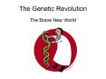The Genetic Revolution PowerPoint PPT Presentation