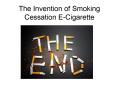 Electronic Cigarette,the invention of smoking cessation?