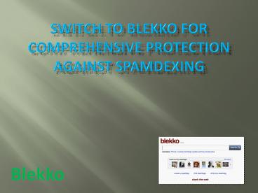 Switch to blekko for Comprehensive Protection against Spamdexing