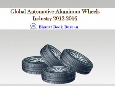 Global Automotive Aluminum Wheels Industry 2012-2016