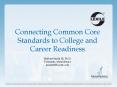Connecting Common Core Standards to College and Career Readiness PowerPoint PPT Presentation