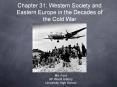 Chapter 31: Western Society and Eastern Europe in the Decades of the Cold War PowerPoint PPT Presentation