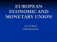 EUROPEAN ECONOMIC AND MONETARY UNION PowerPoint PPT Presentation