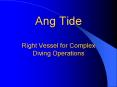 Ang Tide Right Vessel for Complex Diving Operations PowerPoint PPT Presentation