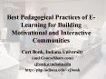 Best Pedagogical Practices of E-Learning for Building Motivational and Interactive Communities PowerPoint PPT Presentation