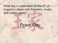 What day is celebrated on the 6th of August in Japan with fireworks, music, and cotton candy? PowerPoint PPT Presentation