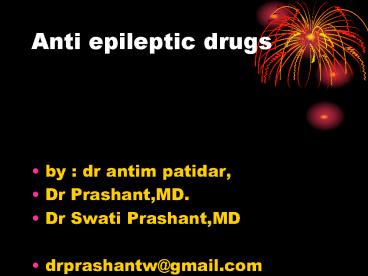 Anti epileptic drugs