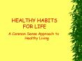 HEALTHY HABITS FOR LIFE PowerPoint PPT Presentation
