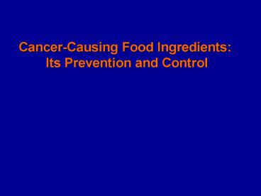 Cancer-Causing Food Ingredients: Its Prevention and Control