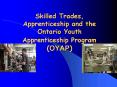 Skilled Trades,  Apprenticeship and the Ontario Youth Apprenticeship Program (OYAP) PowerPoint PPT Presentation