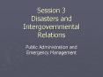 Session 3 Disasters and Intergovernmental Relations PowerPoint PPT Presentation