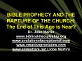 BIBLE PROPHECY AND THE RAPTURE OF THE CHURCH: The End of This Age is Near? Dr. Jobe Martin www.biblicaldiscipleship.org www.evolutionofacreationist.com www.creationproclaims.com www.slideshare.net (Jobe Martin) PowerPoint PPT Presentation