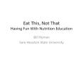 Eat This, Not That Having Fun With Nutrition Education PowerPoint PPT Presentation