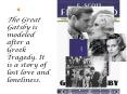 The Great Gatsby is modeled after a Greek Tragedy. It is a story of lost love and loneliness. PowerPoint PPT Presentation