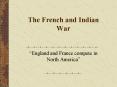 The French and Indian War PowerPoint PPT Presentation