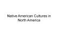 Native American Cultures in North America PowerPoint PPT Presentation