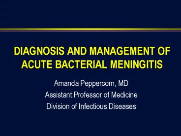 DIAGNOSIS AND MANAGEMENT OF ACUTE BACTERIAL MENINGITIS