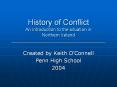 History of Conflict An introduction to the situation in Northern Ireland _____________________________________ PowerPoint PPT Presentation