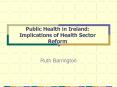 Public Health in Ireland: Implications of Health Sector Reform  PowerPoint PPT Presentation
