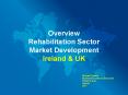 Overview Rehabilitation Sector Market Development Ireland PowerPoint PPT Presentation