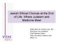 Jewish Ethical Choices at the End of Life: Where Judaism and Medicine Meet PowerPoint PPT Presentation