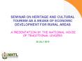 SEMINAR ON HERITAGE AND CULTURAL TOURISM AS A MEANS OF ECONOMIC DEVELOPMENT FOR RURAL AREAS  A PRESENTATION BY THE NATIONAL HOUSE OF TRADITIONAL LEADERS  20 JULY 2010 PowerPoint PPT Presentation