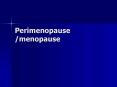 Perimenopause /menopause PowerPoint PPT Presentation