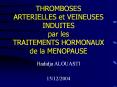 THROMBOSES ARTERIELLES et VEINEUSES INDUITES par les TRAITEMENTS HORMONAUX de la MENOPAUSE PowerPoint PPT Presentation