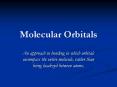 Molecular Orbitals PowerPoint PPT Presentation