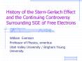 History of the Stern-Gerlach Effect and the Continuing Controversy Surrounding SGE of Free Electrons PowerPoint PPT Presentation