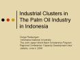 Industrial Clusters in The Palm Oil Industry in Indonesia PowerPoint PPT Presentation